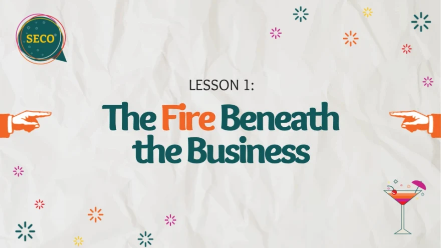 Lesson 1: What Your Artist Business Needs Next. Titled, "The Fire Beneath the Business".